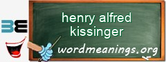 WordMeaning blackboard for henry alfred kissinger